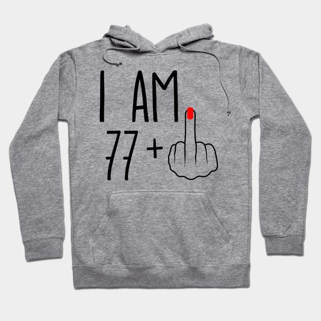 I Am 77 Plus 1 Middle Finger For A 78th Birthday Hoodie by ErikBowmanDesigns